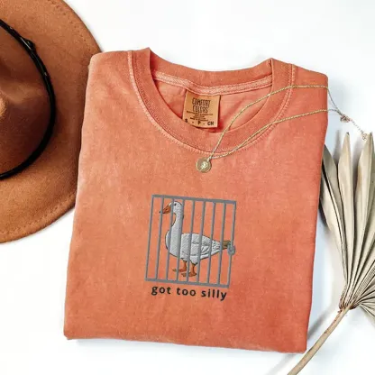 Got Too Silly Goose Shirt-Magmoo