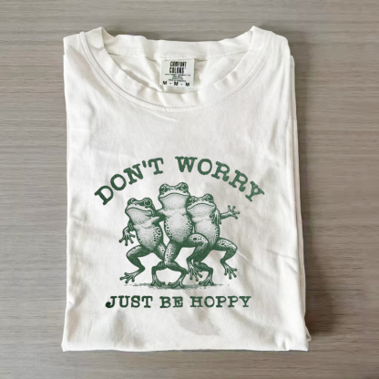 Don't Worry Just Be Hoppy T-shirt-Magmoo