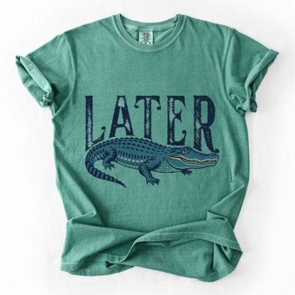 Later Gator Comfort Colors T-shirt-Magmoo