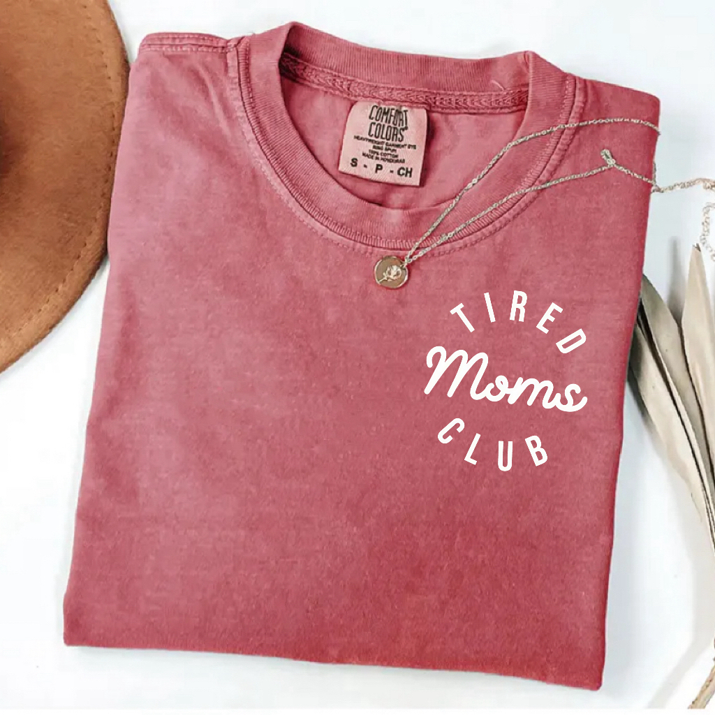 Comfort Colors Tired Moms' Club T-Shirt