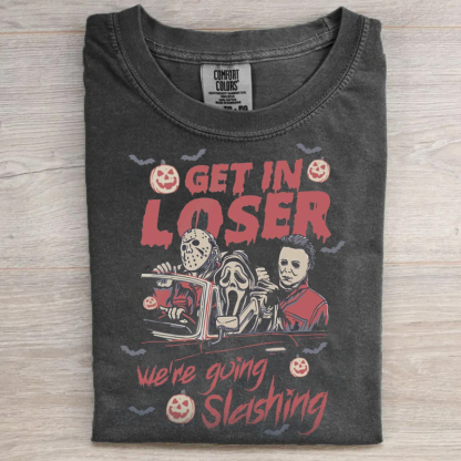 Get In Loser We're Going Slashing T-shirt-Magmoo
