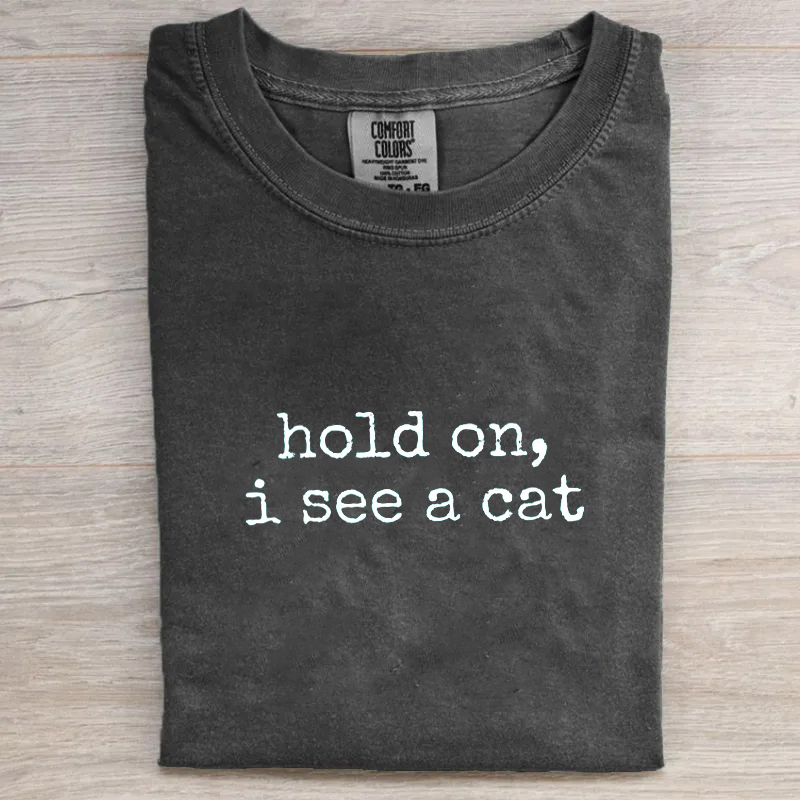 Comfort Colors Hold On I See A Cat T-shirt-Magmoo