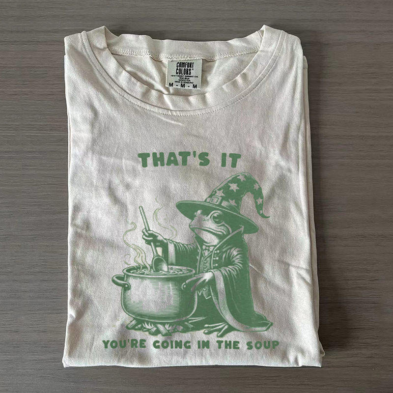 You're Going in the Soup T-shirt-Magmoo