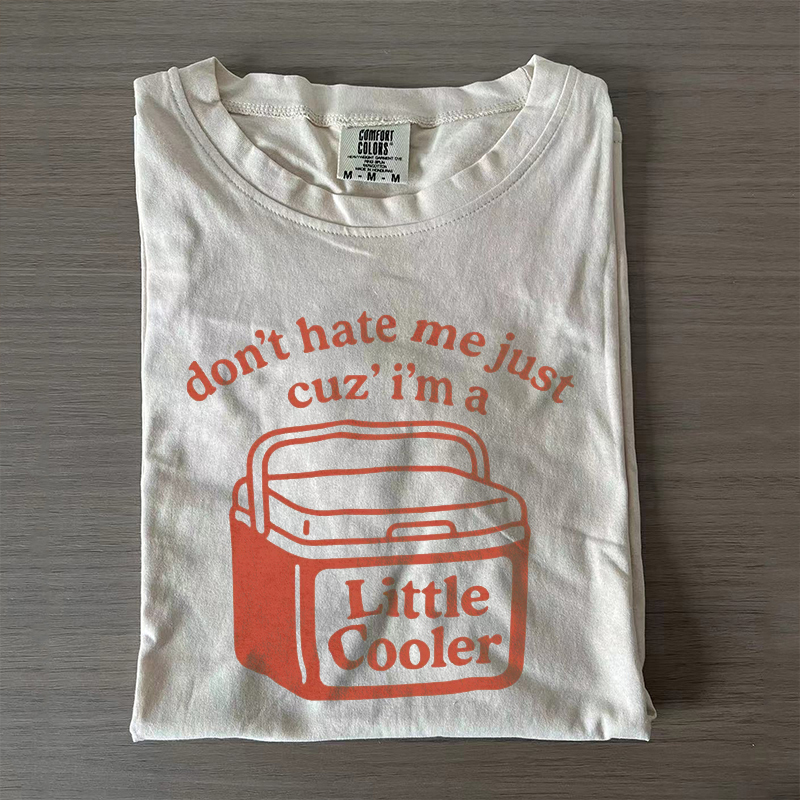 Don't Hate Me Cuz I'm A Little Cooler  T-shirt-Magmoo