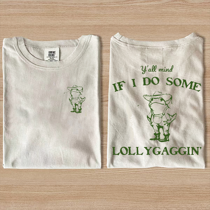 Y'all Mind If I Do Some Lollygagging T-shirt-Magmoo