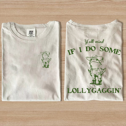 Y'all Mind If I Do Some Lollygagging T-shirt-Magmoo