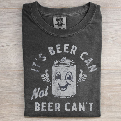 It's Beer Can, Not Beer Can't T-shirt-Magmoo