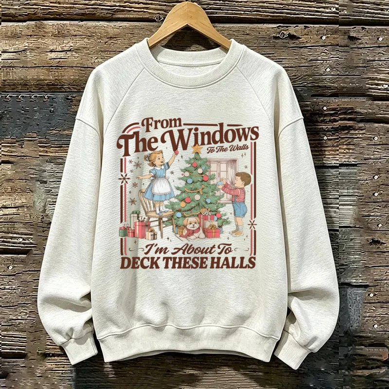 Magmoo rom The Windows to the Walls I'm About to Deck These Halls Sweatshirt
