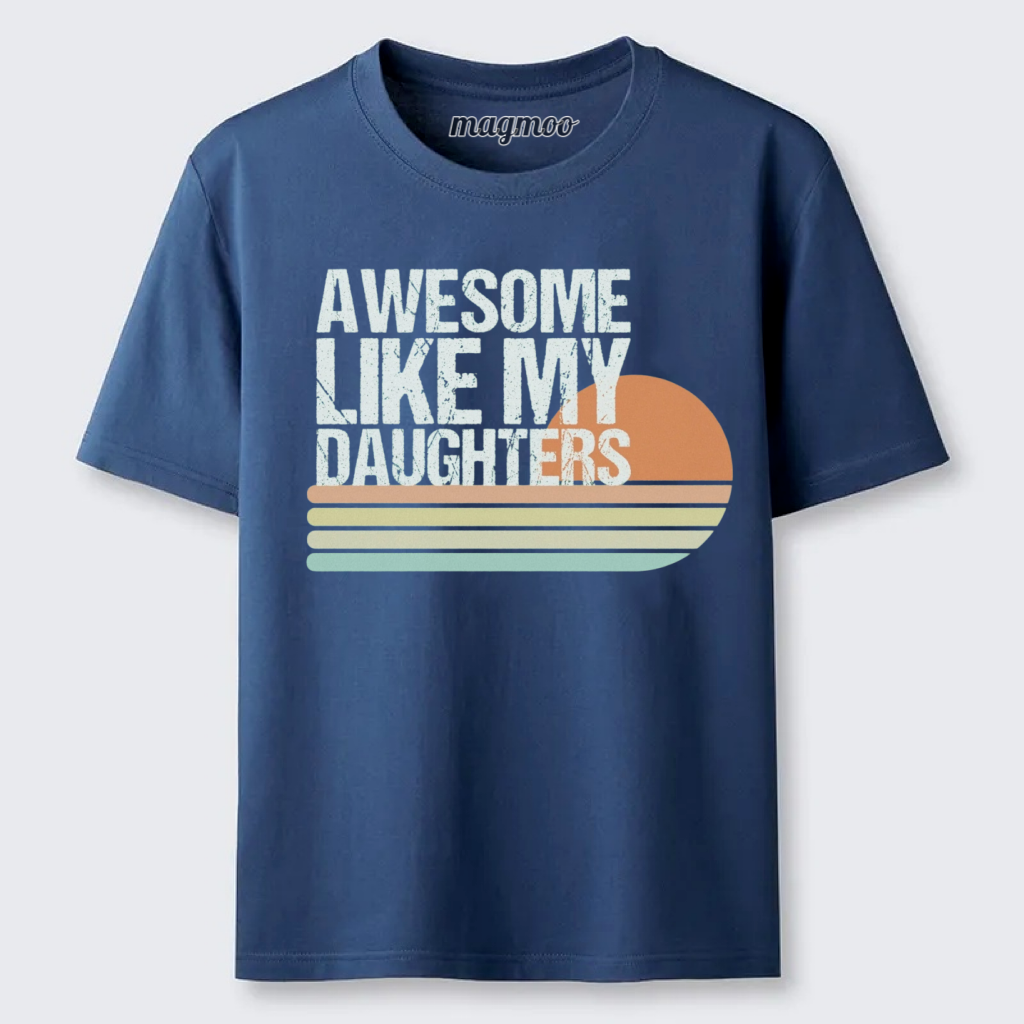 Magmoo Awesome Like My Daughters T-shirt