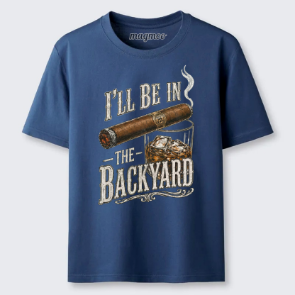 Magmoo I'll Be In The Backyard Dad T-shirt