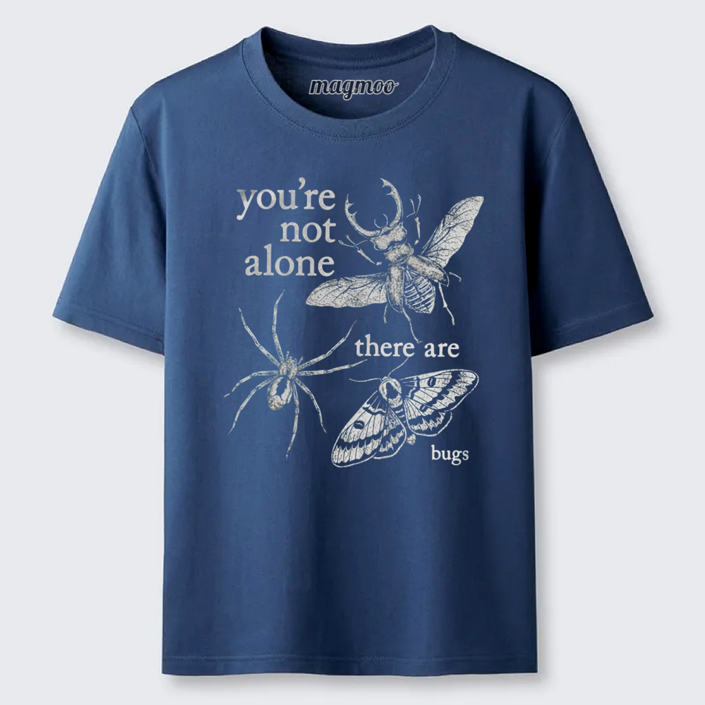 Magmoo You're Not Alone There Are Bugs Classic T-shirt