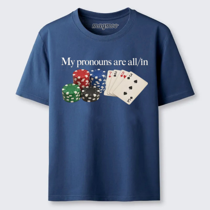 Magmoo My Pronouns Are All In Classic T-shirt