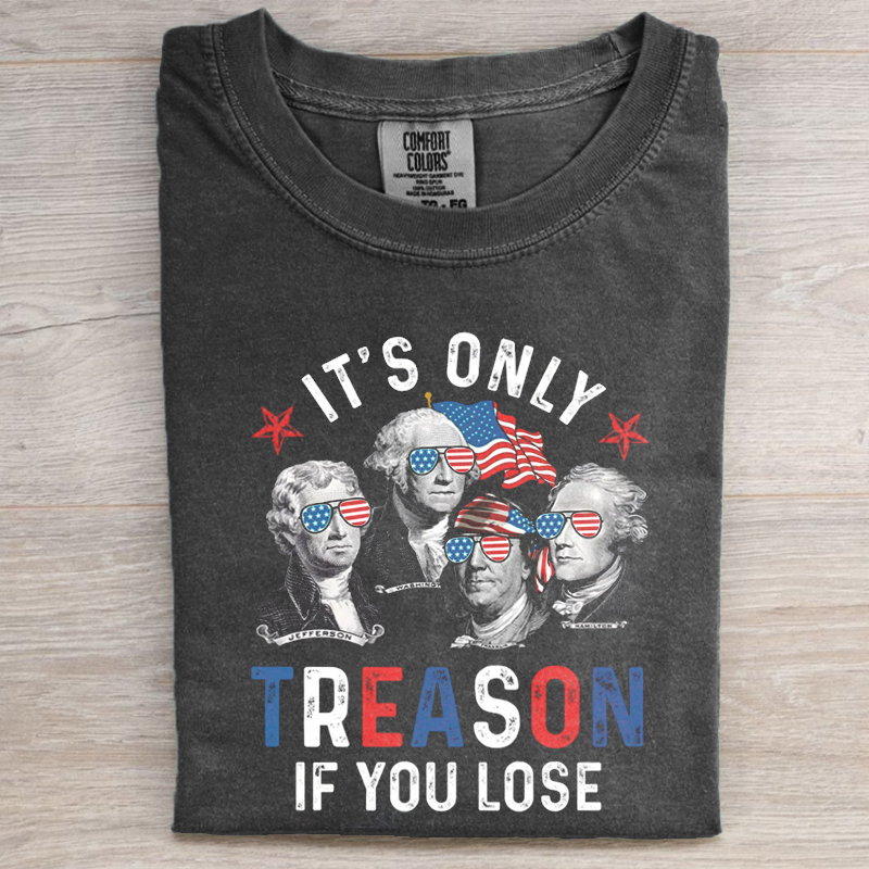 It's Only Treason If You Lose T-shirt-Magmoo