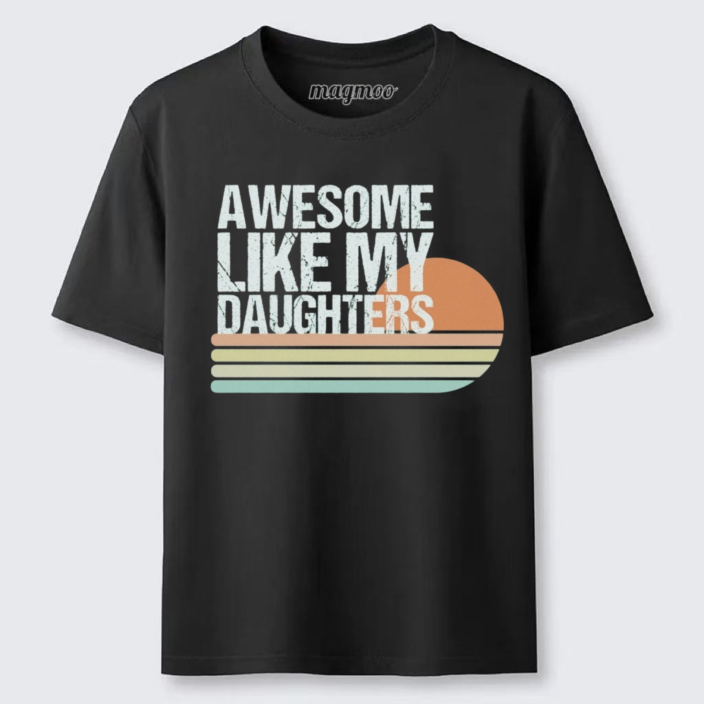 Magmoo Awesome Like My Daughters T-shirt