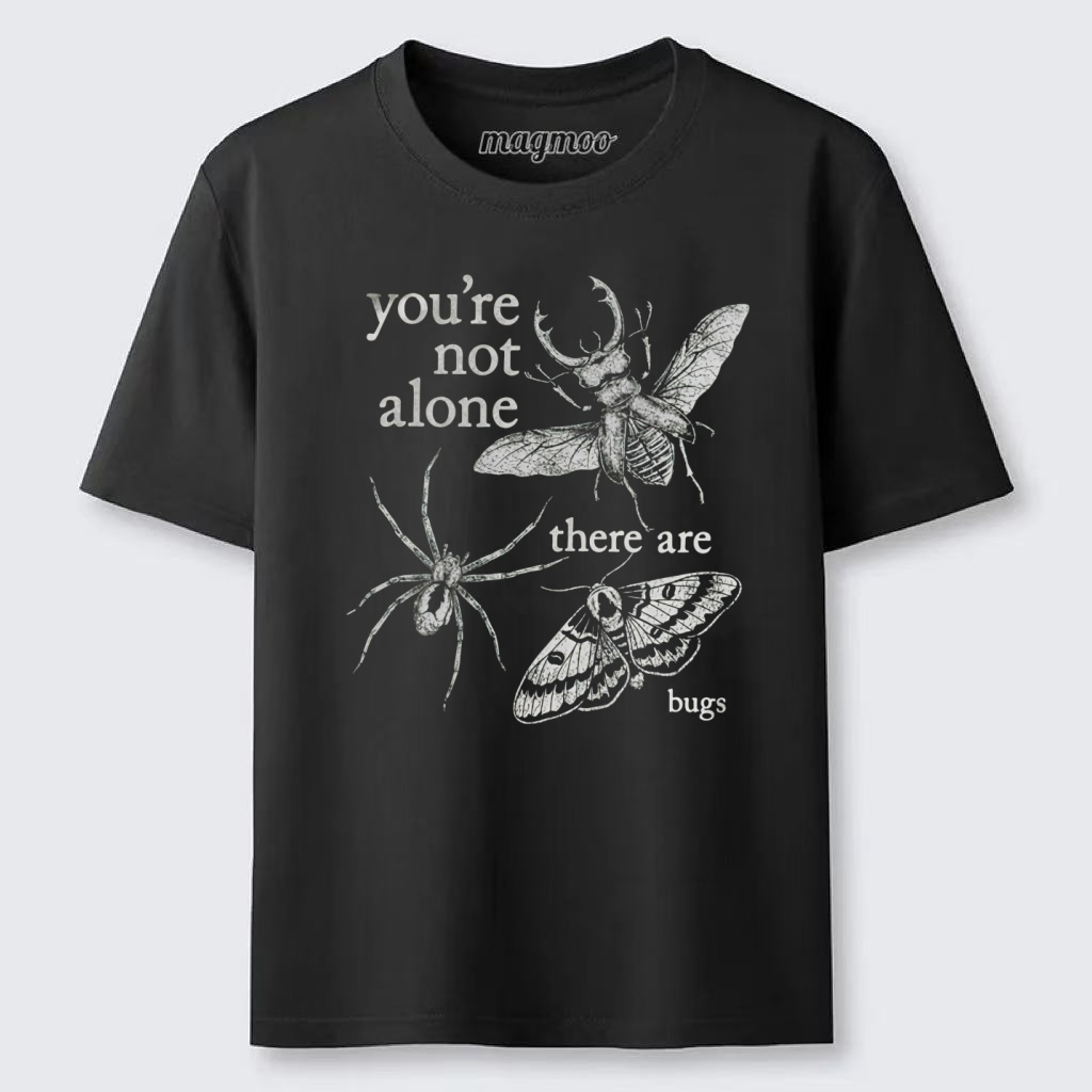 Magmoo You're Not Alone There Are Bugs Classic T-shirt