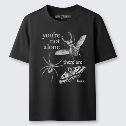 Magmoo You're Not Alone There Are Bugs Classic T-shirt