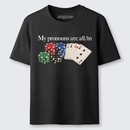 Magmoo My Pronouns Are All In Classic T-shirt