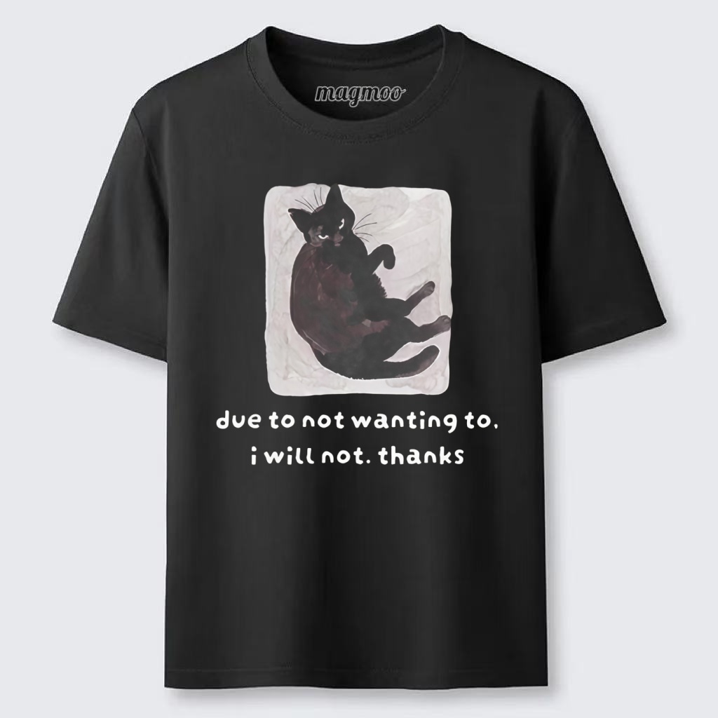Magmoo Due To Not Wanting To I Will Not Thanks Classic T-shirt