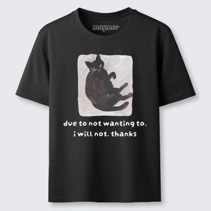 Magmoo Due To Not Wanting To I Will Not Thanks Classic T-shirt