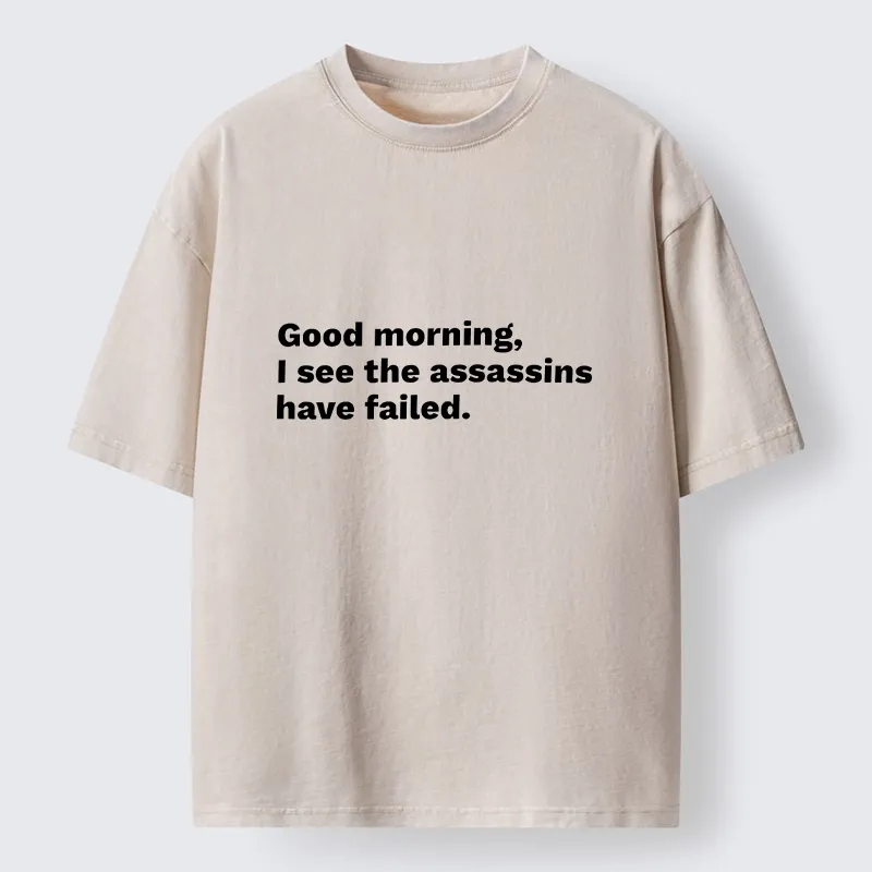 Magmoo Assassins Failed Morning Quote Art Washed T-Shirt