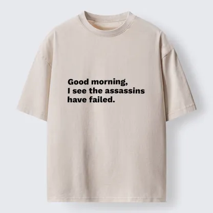 Magmoo Assassins Failed Morning Quote Art Washed T-Shirt