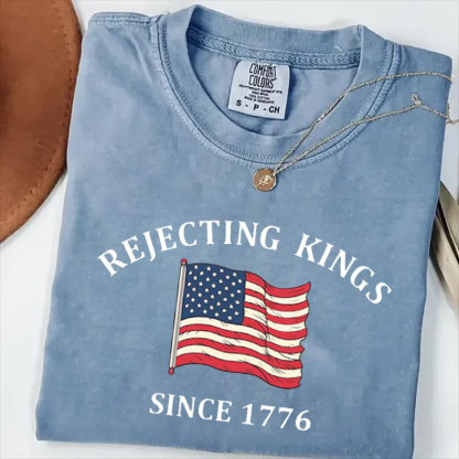 Rejecting Kings Since 1776 Protest T-shirt-Magmoo