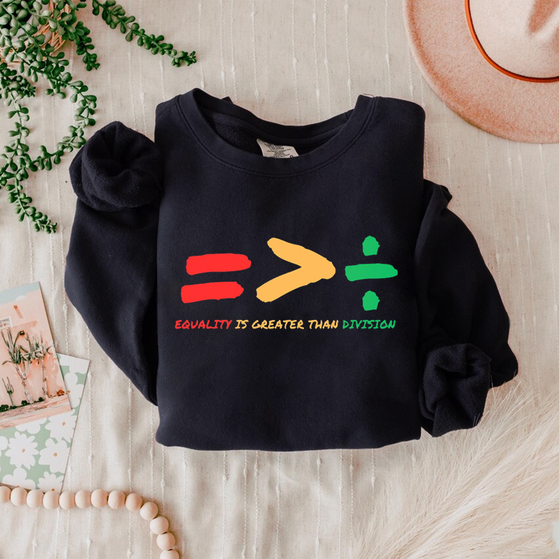 Equality Is Greater Than Division Black History T-shirt/Sweatshirt-Magmoo