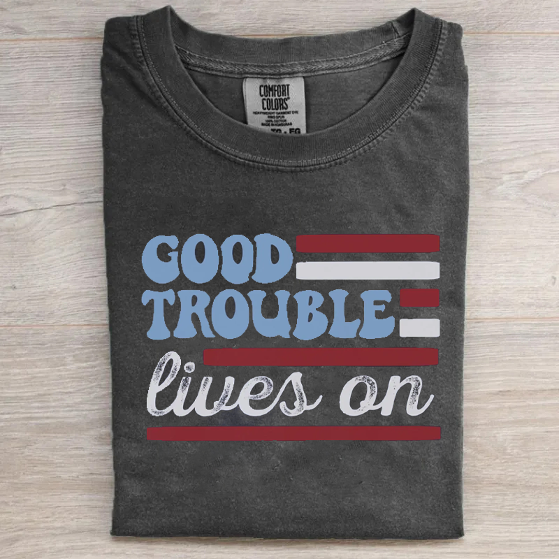 Good Trouble Lives On T-shirt-Magmoo