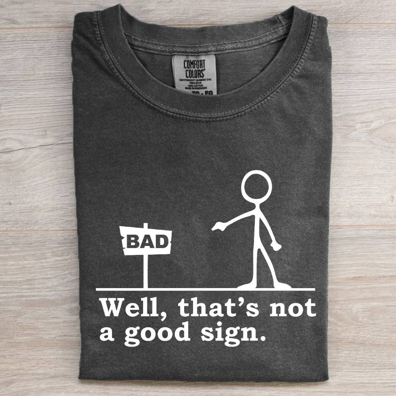Well That's not a Good Sign T-shirt-Magmoo