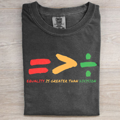 Equality Is Greater Than Division Black History T-shirt/Sweatshirt-Magmoo