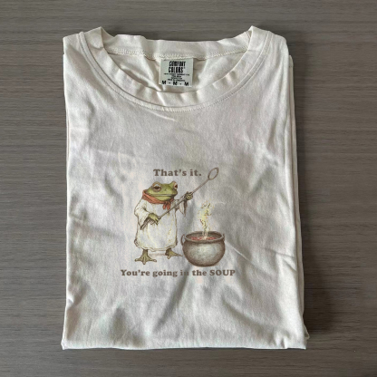That's It. You're Going in the Soup T-shirt-Magmoo