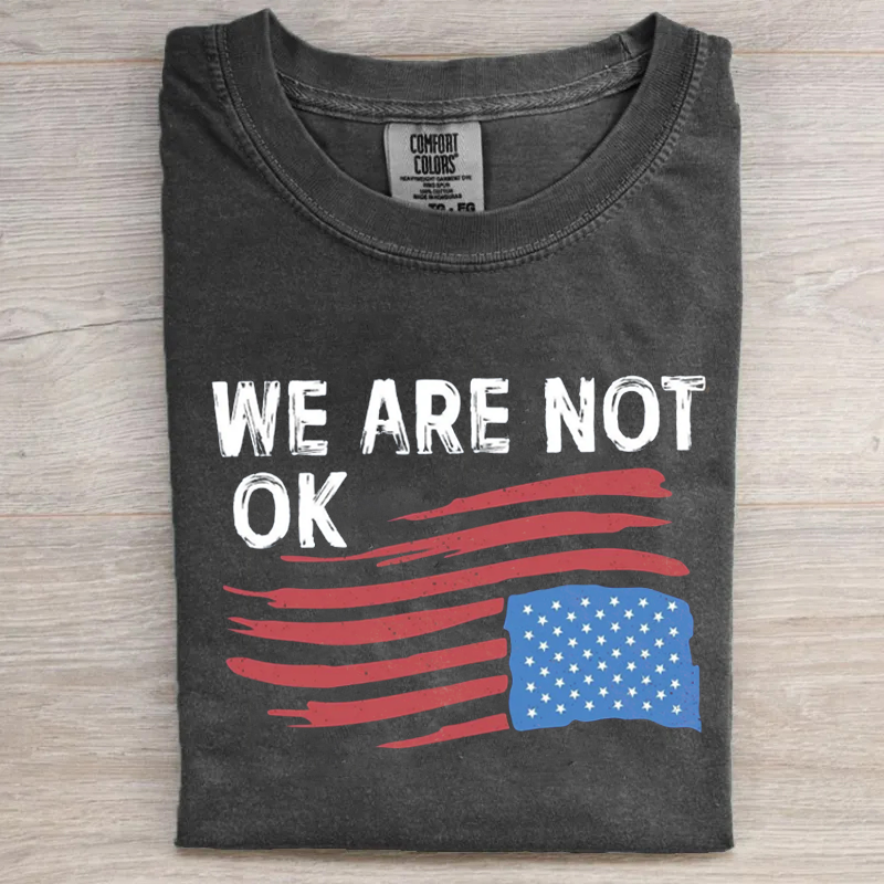 We Are Not OK T-shirt-Magmoo
