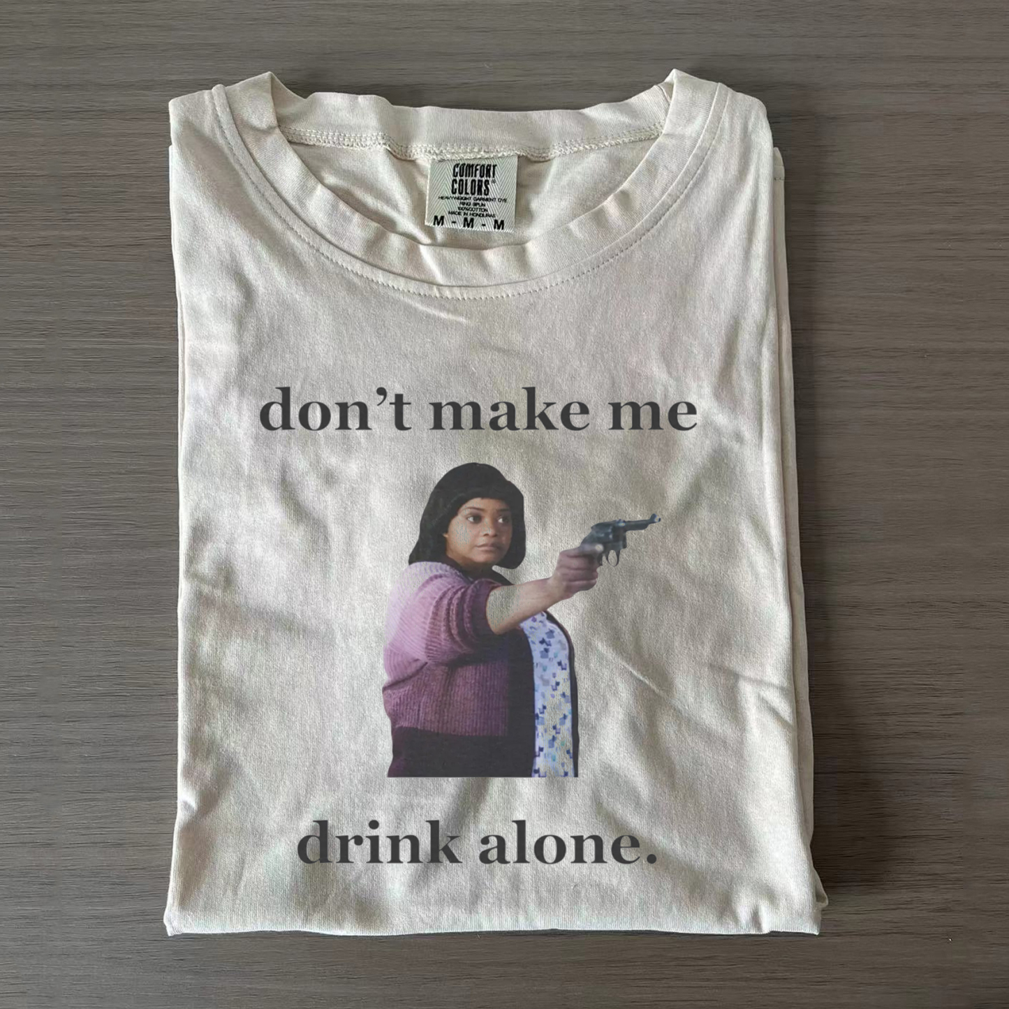 Don't Make Me Drink Alone Ma T-shirt-Magmoo