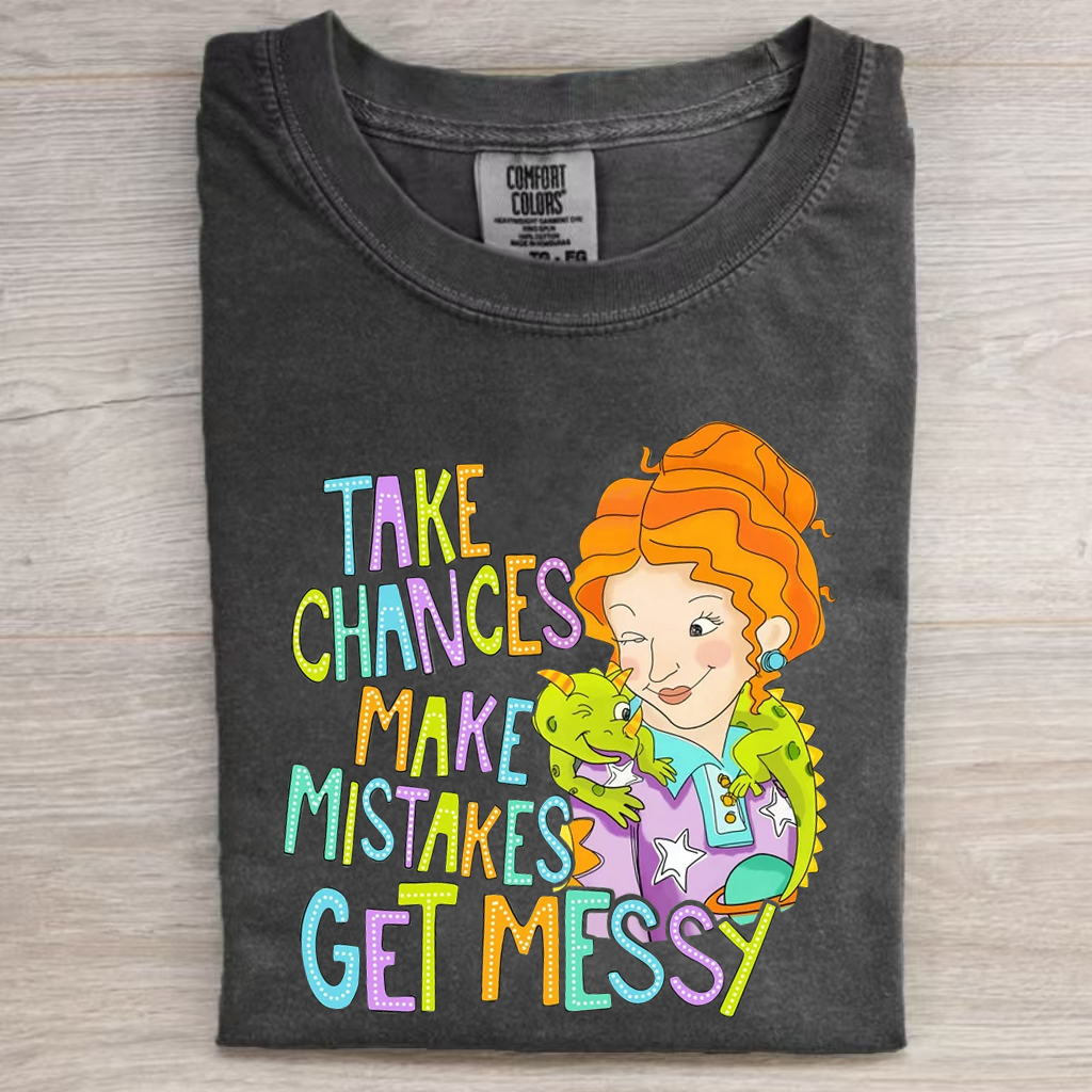 Take Chances Make Mistakes Get Messy T-shirt-Magmoo