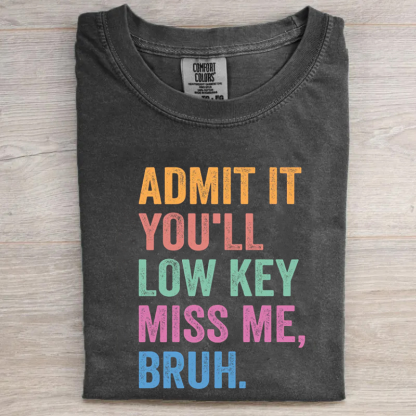 Admit It You'll Low Key Miss Me T-shirt-Magmoo
