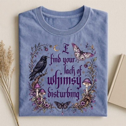 Magmoo I Find Your Lack Of Whimsy Disturbing T-shirt