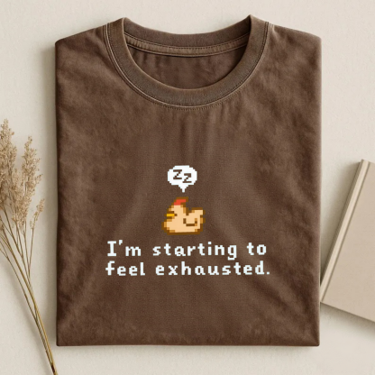 Magmoo I'm Starting To Feel Exhausted T-shirt