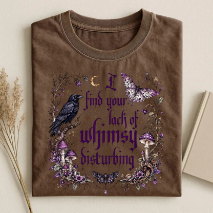 Magmoo I Find Your Lack Of Whimsy Disturbing T-shirt