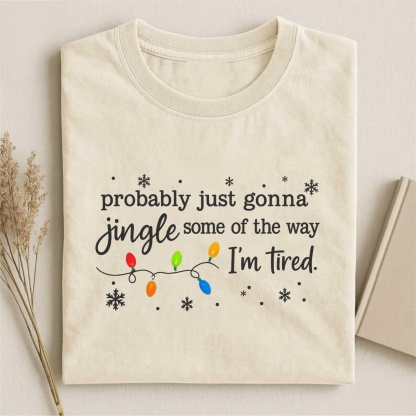 Magmoo Probably Just Gonna Jingle Some Of The Way I'm Tired Christmas T-shirt