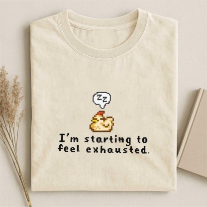 Magmoo I'm Starting To Feel Exhausted T-shirt