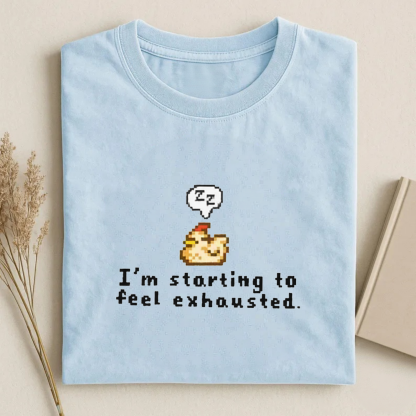 Magmoo I'm Starting To Feel Exhausted T-shirt