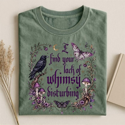 Magmoo I Find Your Lack Of Whimsy Disturbing T-shirt