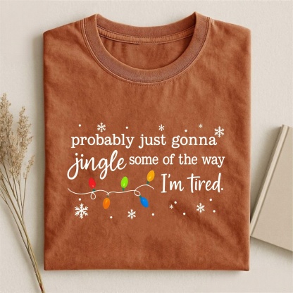 Magmoo Probably Just Gonna Jingle Some Of The Way I'm Tired Christmas T-shirt