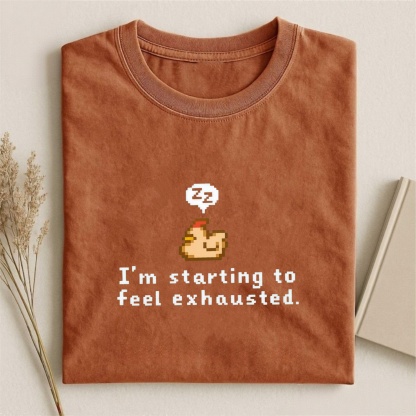 Magmoo I'm Starting To Feel Exhausted T-shirt