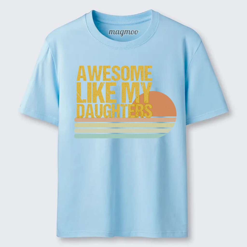 Magmoo Awesome Like My Daughters T-shirt