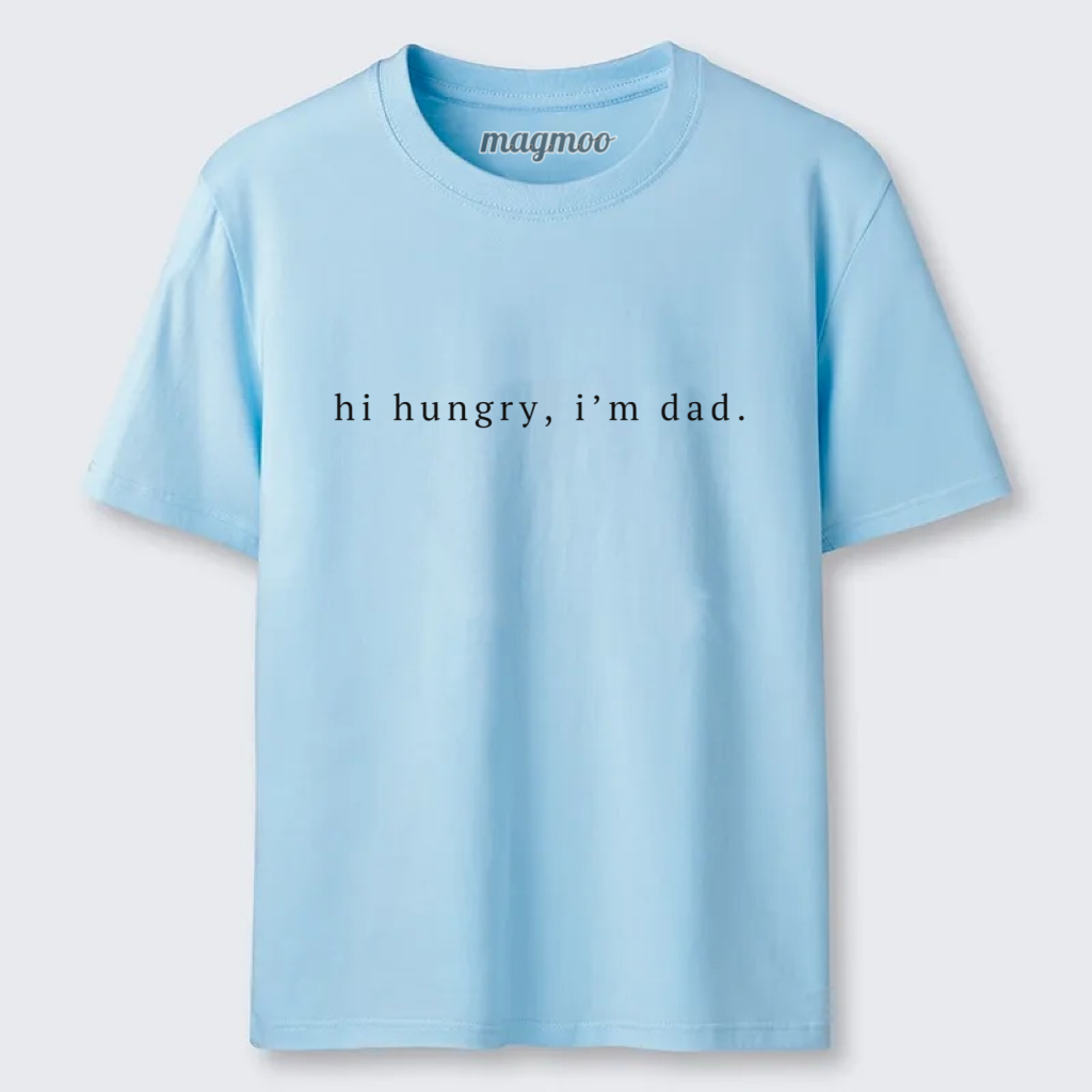 Magmoo Hi Hungry I'm Dad T-shirt
