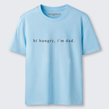 Magmoo Hi Hungry I'm Dad T-shirt