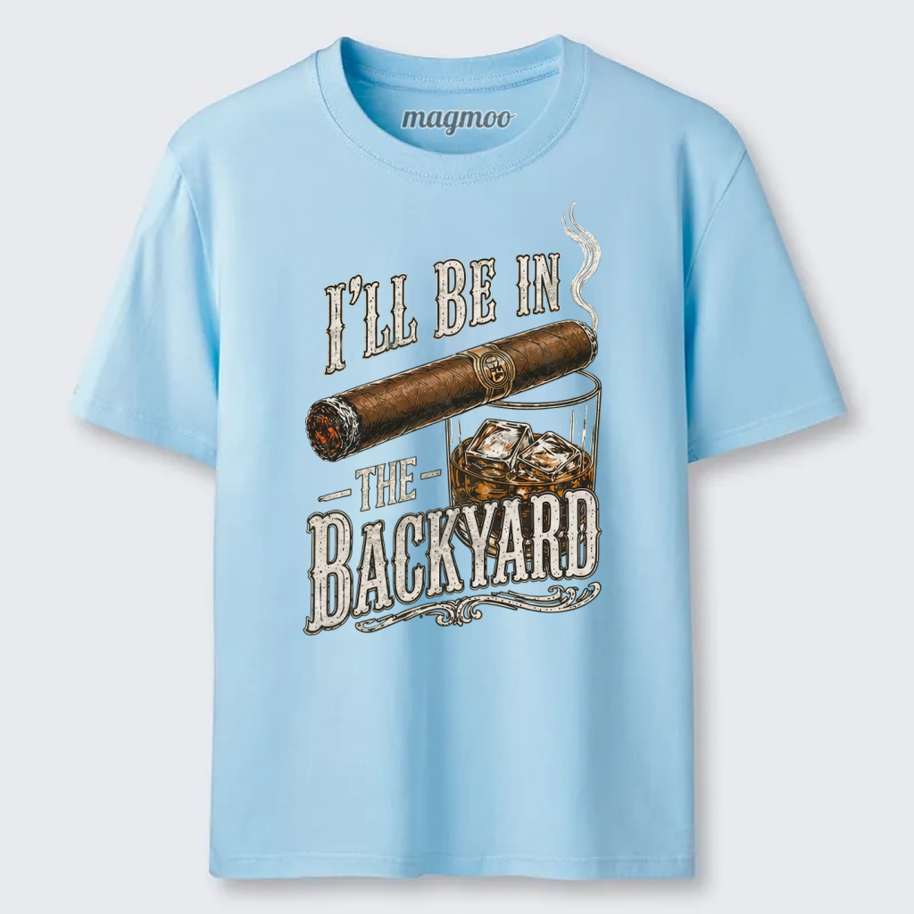 Magmoo I'll Be In The Backyard Dad T-shirt