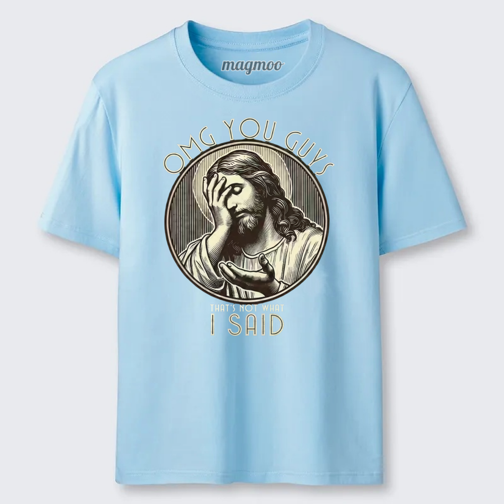 Magmoo OMG You Guys That's Not What I Said T-shirt