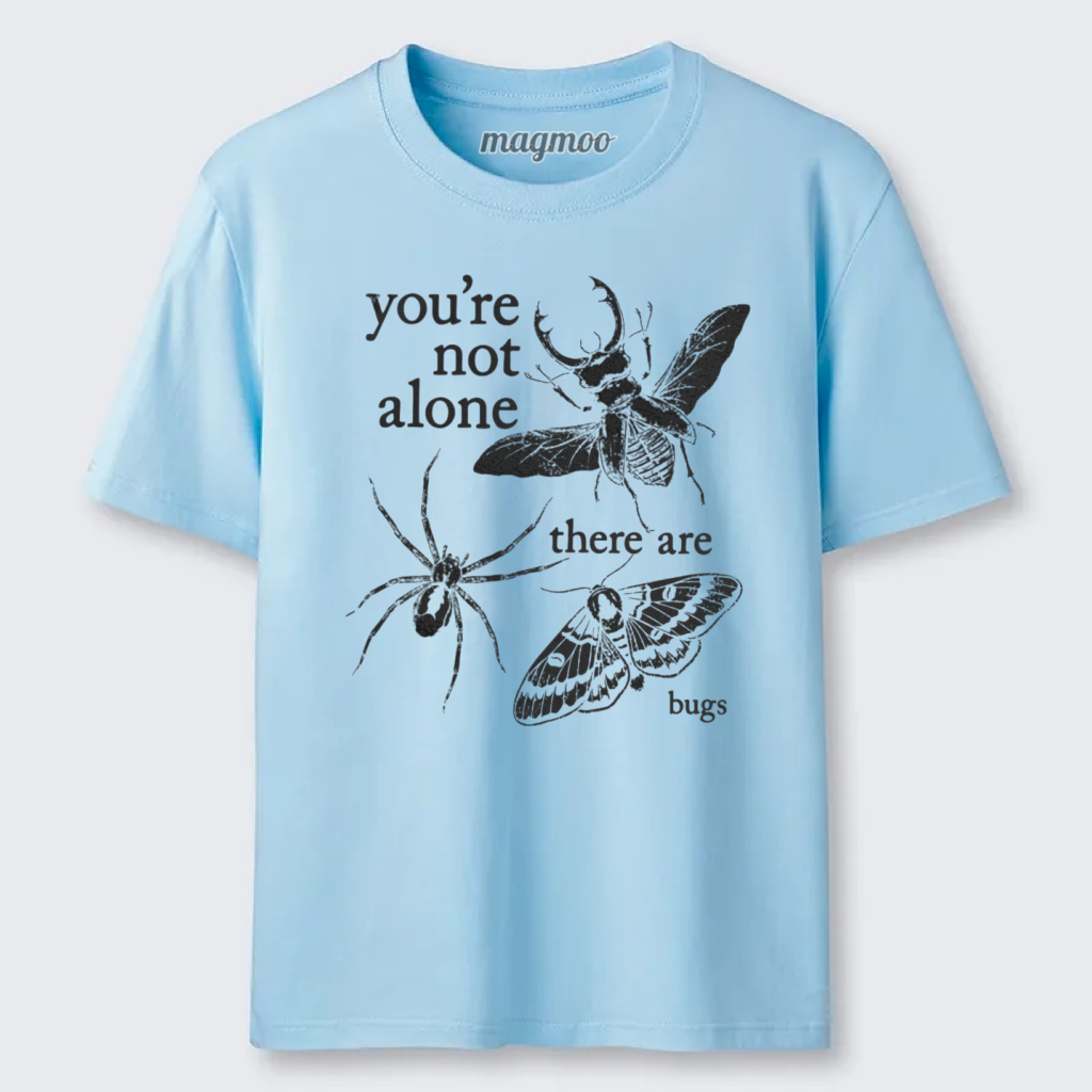 Magmoo You're Not Alone There Are Bugs Classic T-shirt